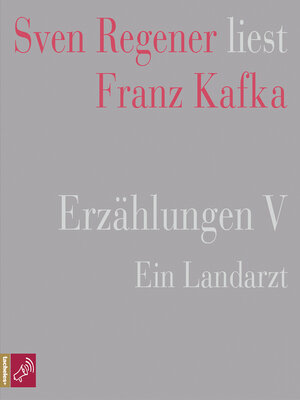 cover image of Erzählungen V--Ein Landarzt--Sven Regener liest Franz Kafka (Ungekürzt)